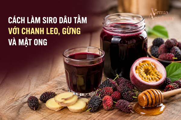 Cách làm siro dâu tằm chanh leo gừng