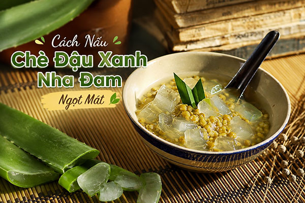 cách nấu chè đậu xanh nha đam